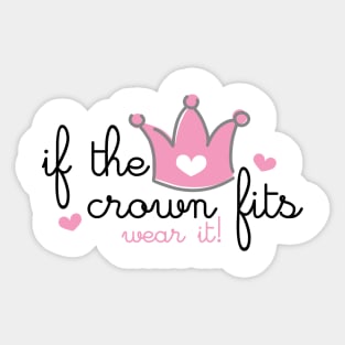 IF THE CROWN FITS WEAR IT Sticker